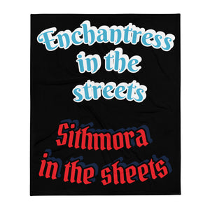 "Enchantress in the streets Sithmora in the sheets" - Throw Blanket